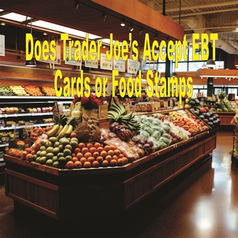 1 Ultimate Guide 10 Steps To Use Ebt At Trader Joe S Now Immuno