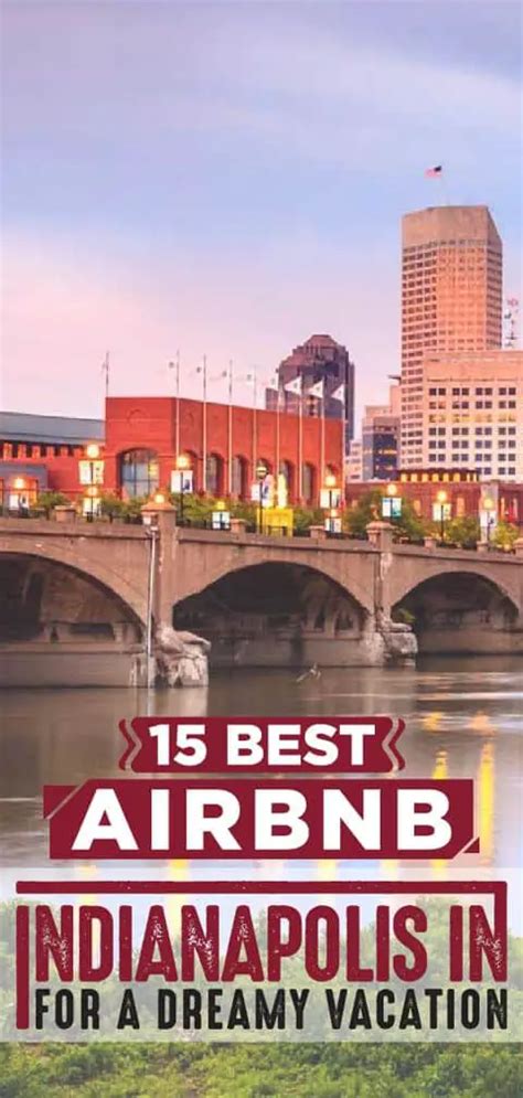 15 Best Airbnb Indianapolis Indiana For A Dreamy Vacation