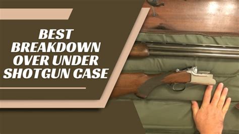 20 Best Breakdown Over Under Shotgun Case 2024 Stay Safe Equipped