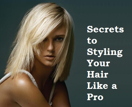 5 Secrets To Styling Your Hair Like A Pro