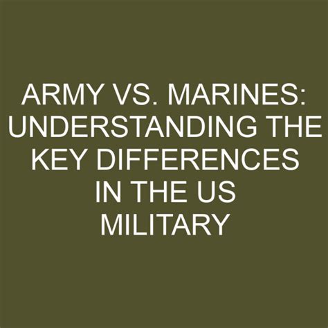 Army Vs Marines Understanding The Key Differences In The Us Military