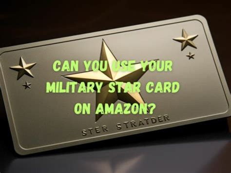 Can You Use Your Military Star Card On Amazon Benefits And Limitations