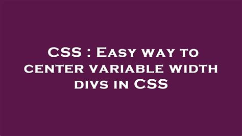 Css Easy Way To Center Variable Width Divs In Css Youtube