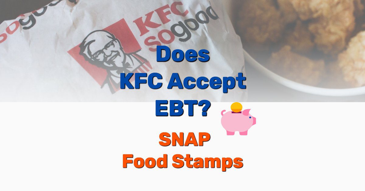 Does Kfc Accept Ebt Snap Food Stamps Frugal Living Lifestyle Blog