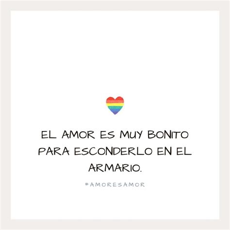 El Amor Es Muy Bonito Para Mantenerlo En El Closet Happypride