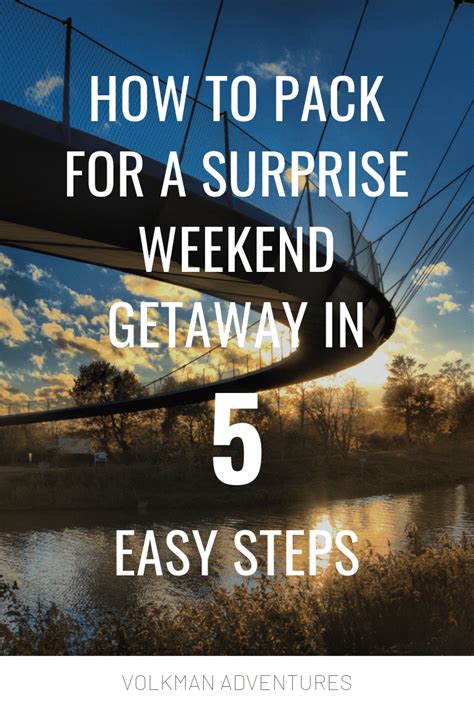 How To Pack For A Surprise Weekend Getaway In 5 Easy Steps Weekend