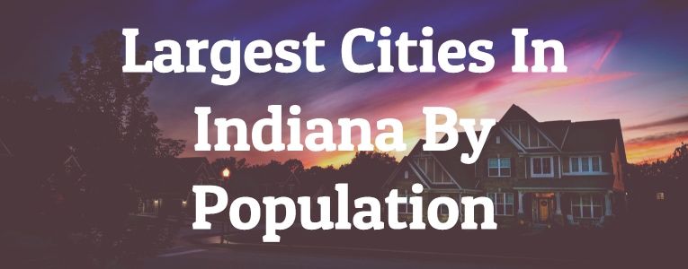 Largest Cities In Indiana The Top 10