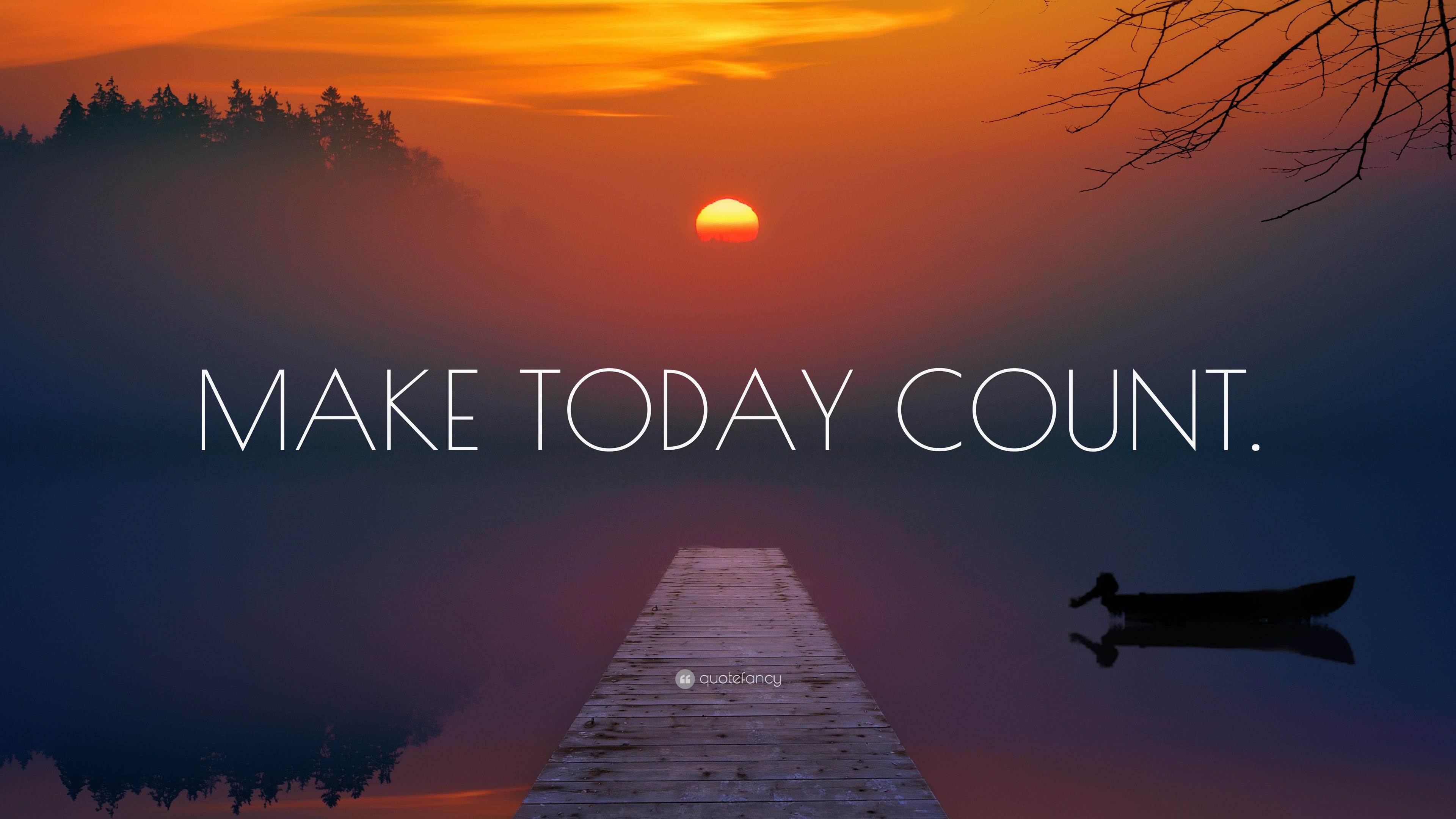 Make Today Count Wallpaper By Quotefancy