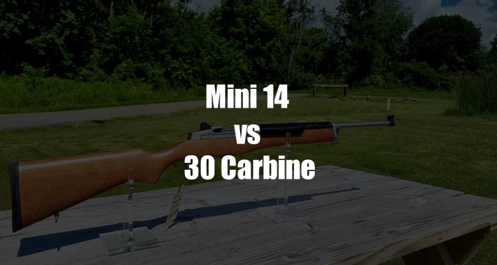 Mini 14 Vs 30 Carbine Which One Is Better