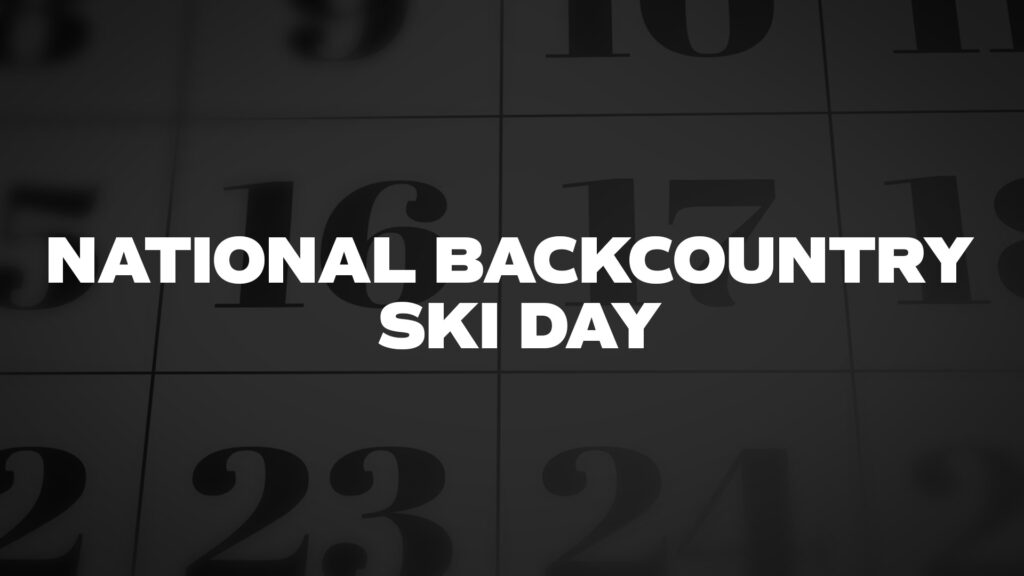 National Backcountry Ski Day 2024 Us History Faqs Dates