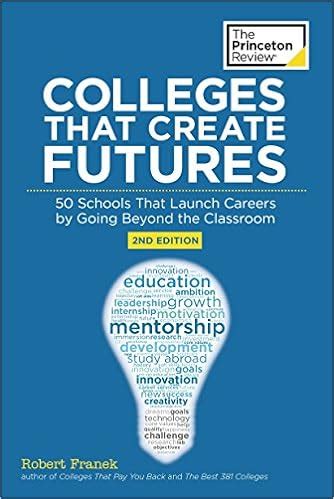 Pdf Download Colleges That Create Futures 2Nd Edition 50 Schools That