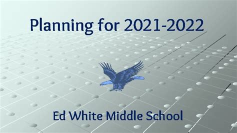 Planning For 2021 2022 Ed White Middle School