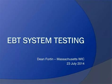 Ppt Ebt System Testing Powerpoint Presentation Free Download Id