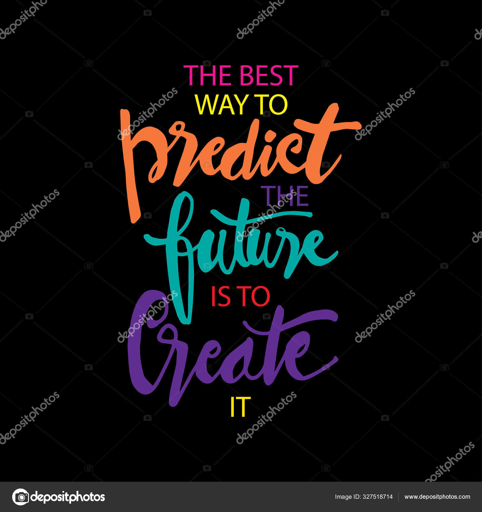 The Best Way To Predict Your Future Is To Create It Stock Image Image