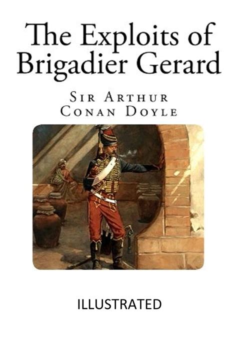 The Exploits Of Brigadier Gerard Illustrated By Arthur Conan Doyle