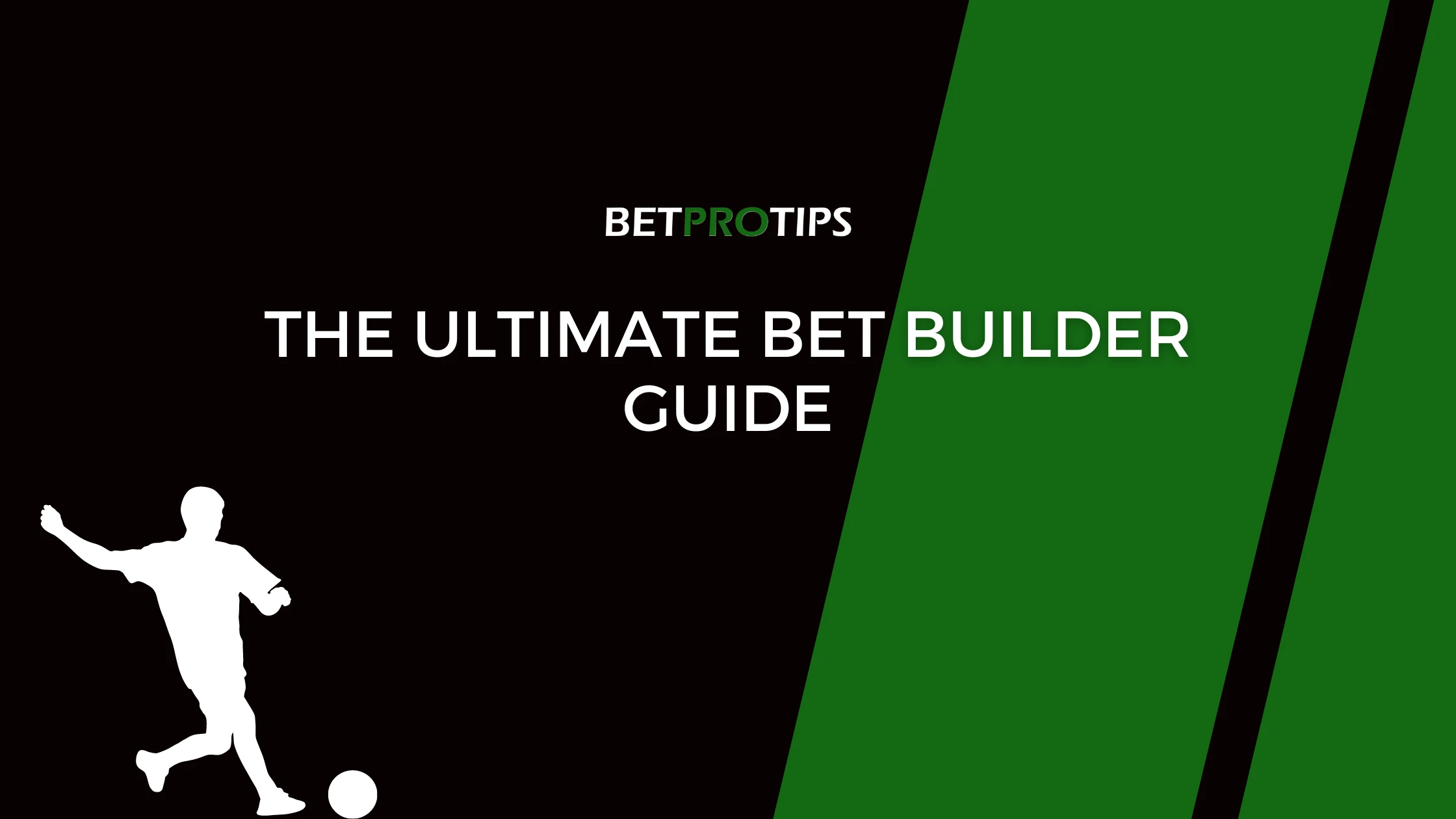 The Ultimate Bet Builder Guide In Football Betting