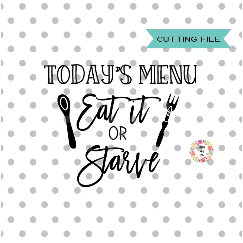 Today S Menu Eat It Or Starve Svg Masterbundles Kitchen Kitchen Svg