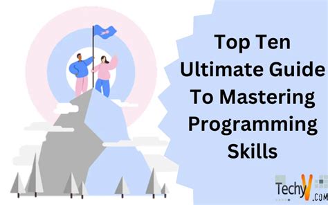 Top Ten Ultimate Guide To Mastering Programming Skills Techyv Com