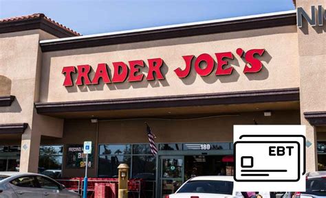 Uncover: The Ultimate Guide To Ebt Acceptance At Trader Joe's