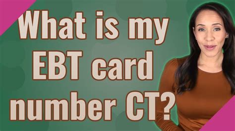 What Is My Ebt Card Number Ct Youtube