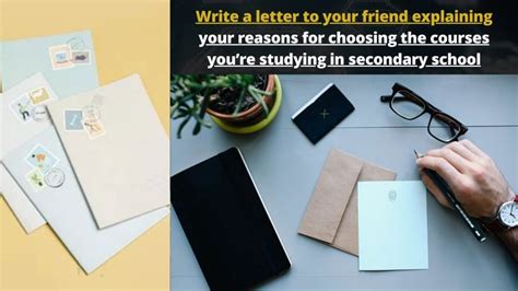 Write A Letter To Your Friend Explaining Your Reasons For Choosing The